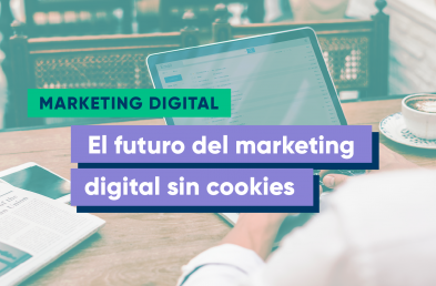futuro de marketing digital sin cookies